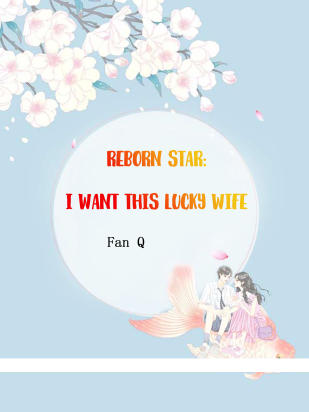 Reborn Star: I Want This Lucky Wife